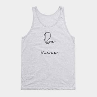 Be Nice Tank Top